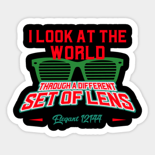 I LOOK AT THE WORLD THROUGH A DIFFERENT SET OF LENS Sticker